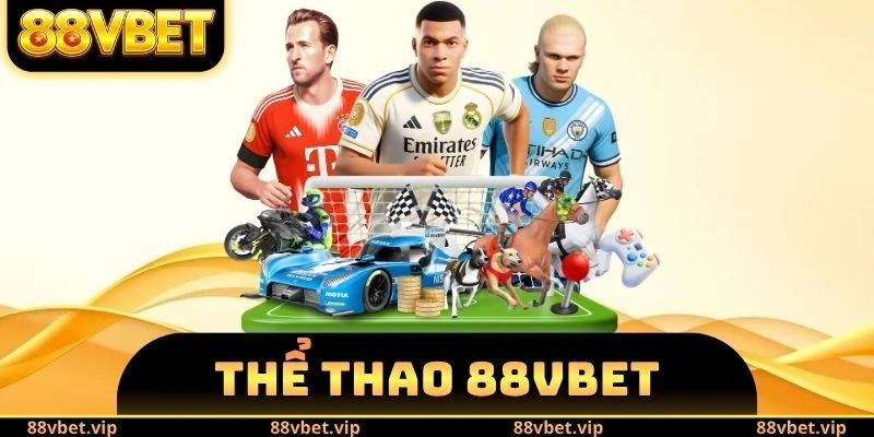 Thể Thao 88vbet - Lựa Chọn Số 1 Của Giới Cá Độ Trực Tuyến 2 thể thao 88vbet