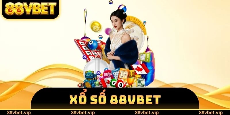 Xổ Số 88vbet - Chốt Số Làm Giàu Nhanh Chóng Với Tỷ Lệ X9800 1 Xổ số 88vbet