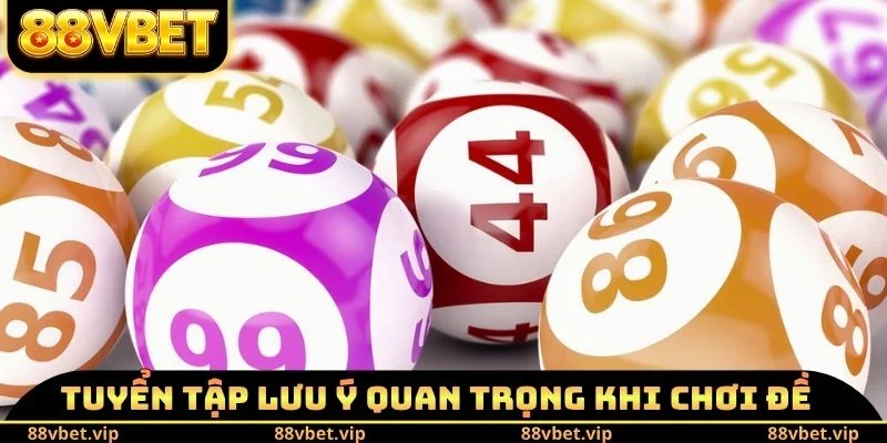 Tuyển tập lưu ý quan trọng khi chơi đề